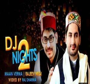 Latest Himachali Album DJ NIGHTS -2 by  MAAN VERMA 2021 Mp3 Songs Download